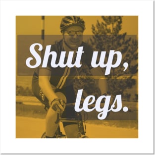 Shut Up Legs (Biking) Posters and Art